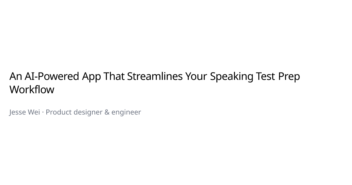 An AI-Powered App That Streamlines Your Speaking Test Prep Workflow ...
