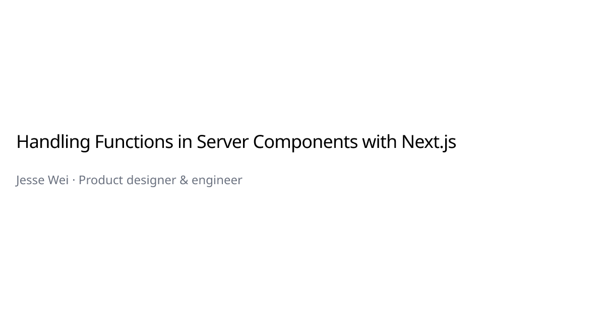 Handling Functions in Server Components with Next.js | Jesse Wei